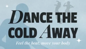 Dance the Cold Away