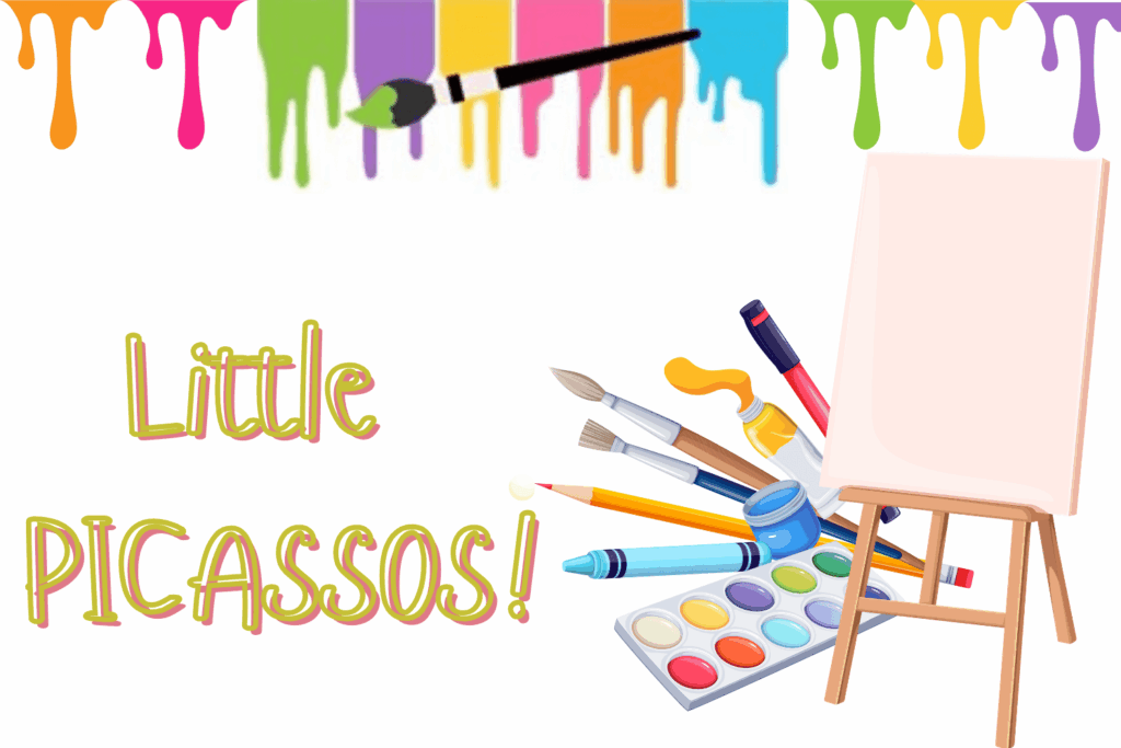 Colorful paint drips, art supplies, and an easel with a blank canvas. Text reads "Little PICASSOS!