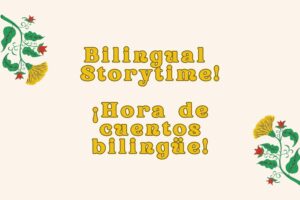 Bilingual Storytime! / ¡Hora de cuentos bilingüe!