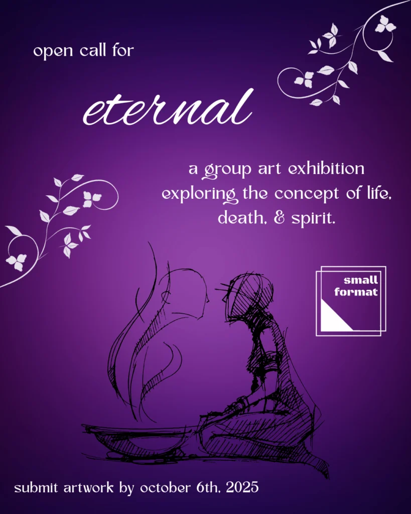 Purple poster announces an art exhibition titled "Eternal," exploring life, death, and spirit. Submission deadline is October 6, 2025.