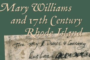 Mary Williams and 17th-Century Rhode Island: Exhibit Talk with Charlotte Carrington-Farmer