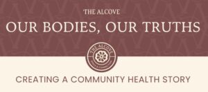 Our Bodies, Our Truths: Creating a Community Health Story