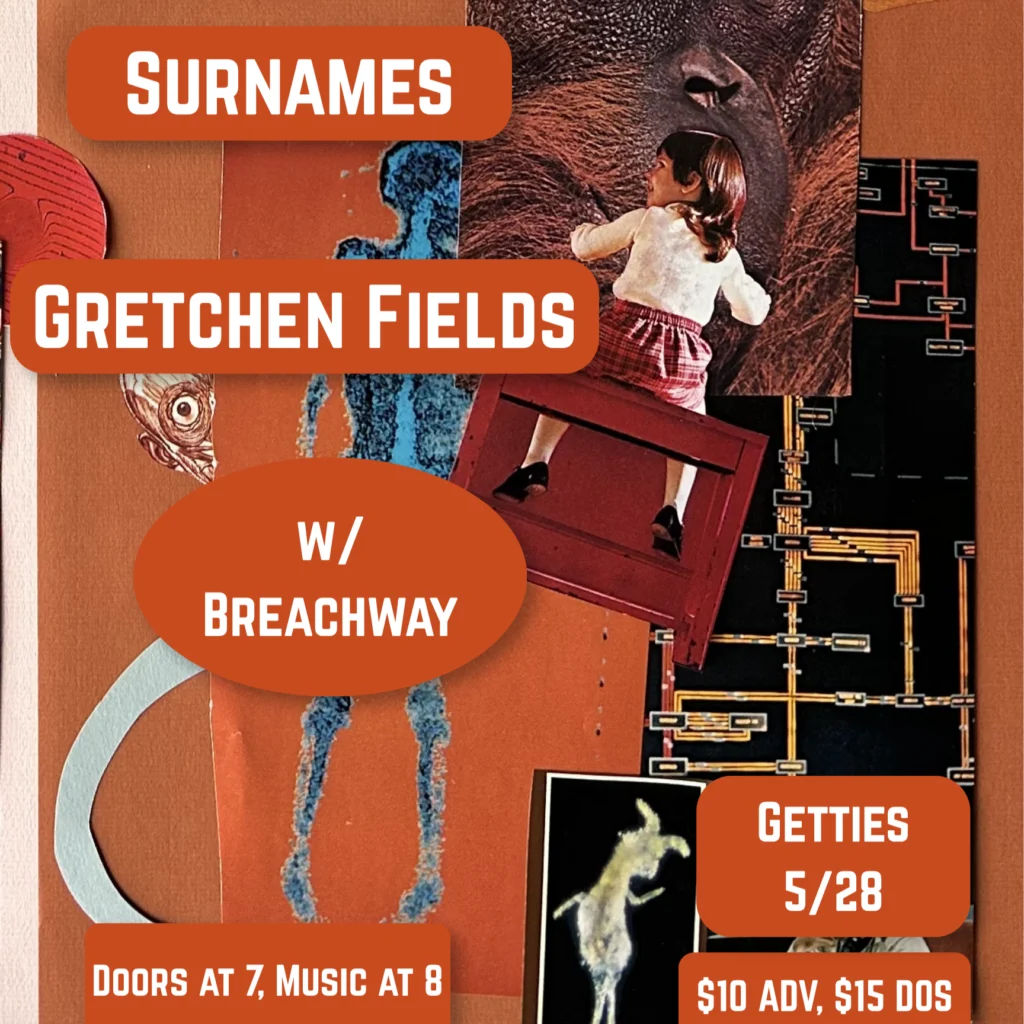 Event poster for "Surnames" featuring Gretchen Fields and Breachway. Includes artistic images and event details.