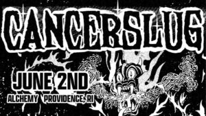 Cancerslug: A Tour Of Hell W/ Murder Ride, Screams Of Hockomock