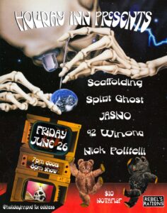 Holiday Inn Presents: Scaffolding // Spirit Ghost // JASNO (NYC) // ’92 Winona // Nick Politelli