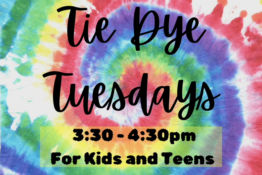Colorful tie-dye background with text promoting "Tie Dye Tuesdays" for kids and teens, 3:30-4:30 PM.