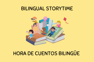 Bilingual Storytime – Hora de cuentos bilingüe