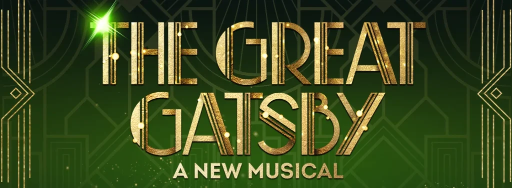 Gold text displays "The Great Gatsby: A New Musical" on a green background with art deco elements.