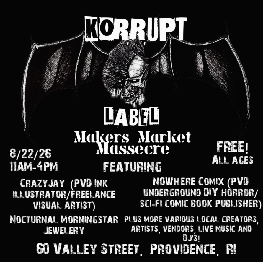Event flyer for "KORRUPT LABEL Makers Market Massacre" featuring local artists, vendors, and live music. Free entry, all ages.