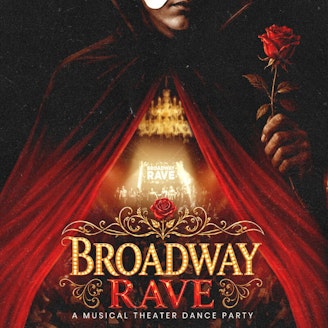 A cloaked figure holds a rose, promoting "Broadway Rave," a musical theater dance party.