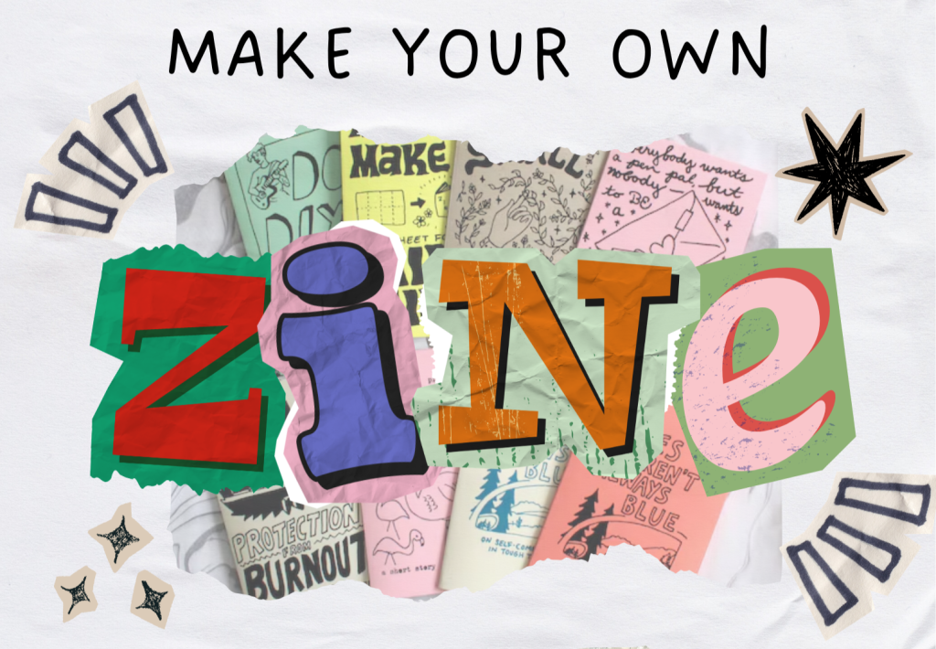 Colorful text spells "Make Your Own Zine" over various zines and decorative elements.
