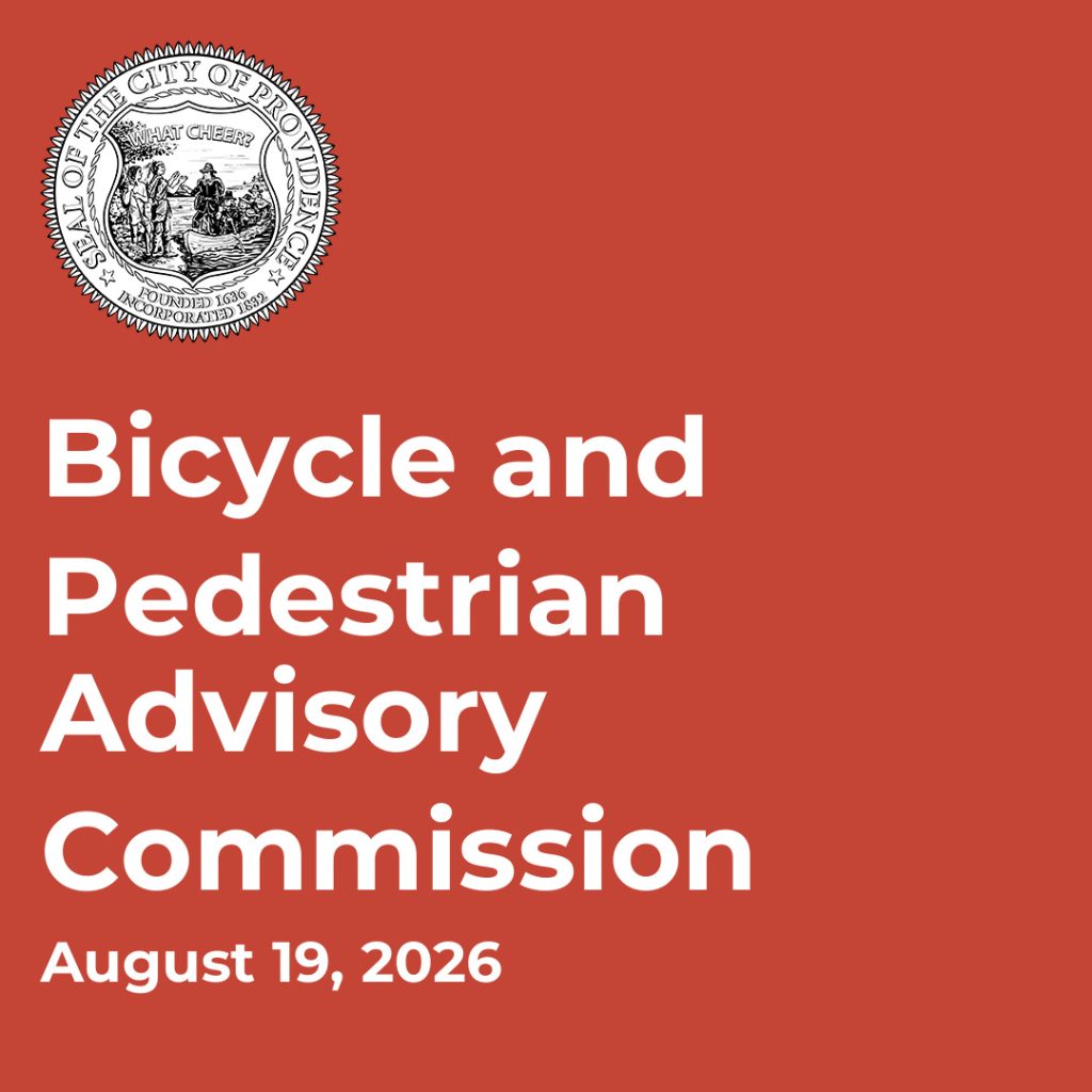 Bicycle and Pedestrian Advisory Commission meeting details: August 19, 2026, 4:45 PM to 6:15 PM, Providence, RI.