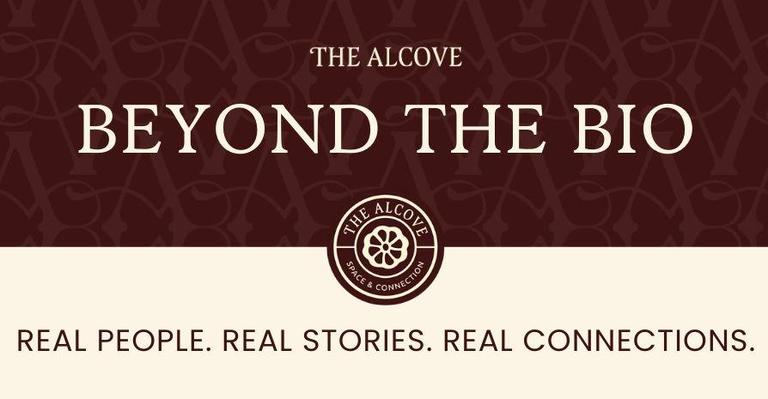 Text promoting "Beyond the Bio" at The Alcove, emphasizing real stories and connections.