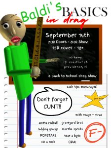 baldi’s basics; A Back to School Drag Show