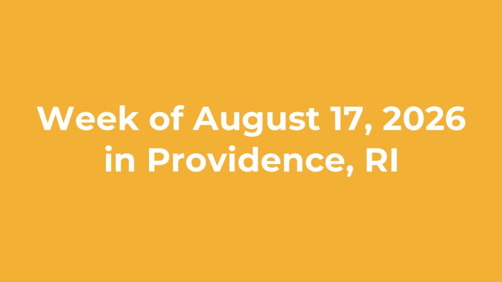 Text on a yellow background states "Week of August 17, 2026 in Providence, RI.