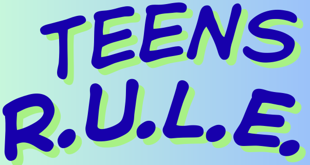 Text graphic featuring "TEENS R.U.L.E." in bold, colorful letters on a gradient background.