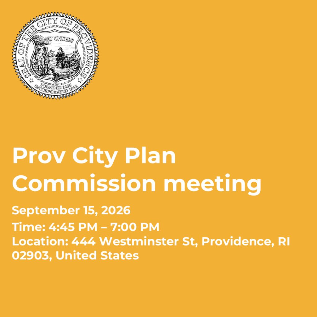 Providence City Plan Commission meeting details: September 15, 2026, 4:45 PM - 7:00 PM, 444 Westminster St.