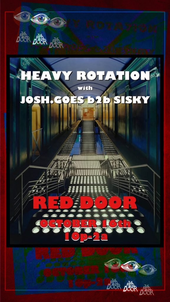 Event poster for "Heavy Rotation" featuring DJs Josh.Goes and Siskiy at Red Door on October 16th, 10 PM to 2 AM.