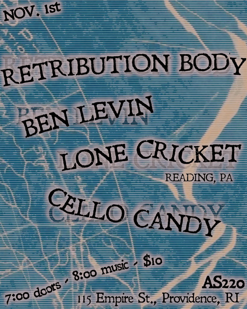 Event flyer for a music show featuring Retribution Body, Ben Levin, Lone Cricket, and Cello Candy on November 1st.