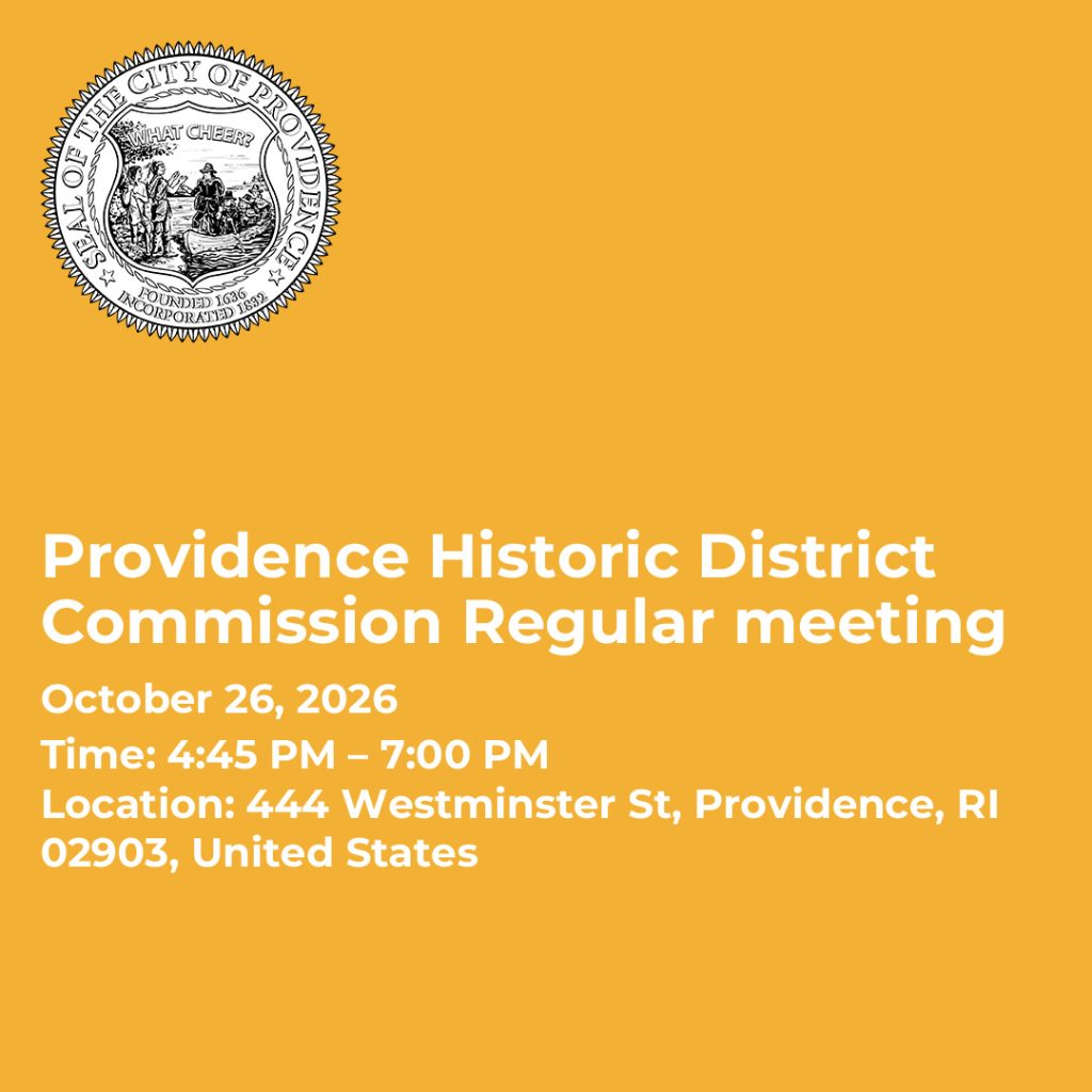 Providence Historic District Commission meeting details: October 26, 2026, 4:45 PM to 7:00 PM, 444 Westminster St.